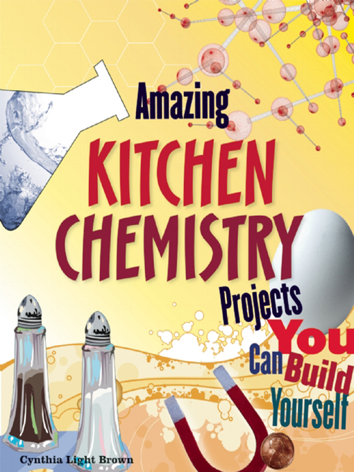 Title details for Amazing Kitchen Chemistry Projects by Cynthia  Light Brown - Available